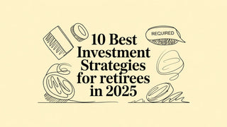 10 Best Investment Strategies for Retirees in 2025