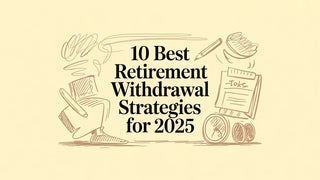 10 Best Retirement Withdrawal Strategies for 2025