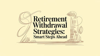 Retirement Withdrawal Strategies: Smart Steps Ahead