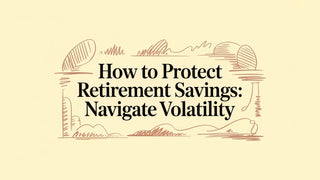 How to Protect Retirement Savings: Navigate Volatility