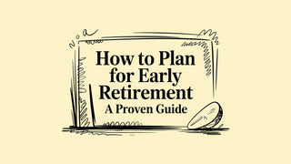How to Plan for Early Retirement A Proven Guide