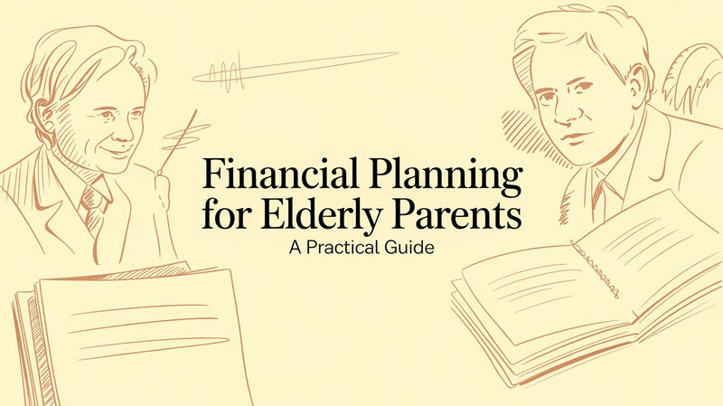 Financial Planning for Elderly Parents A Practical Guide