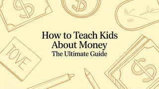 How to Teach Kids About Money The Ultimate Guide
