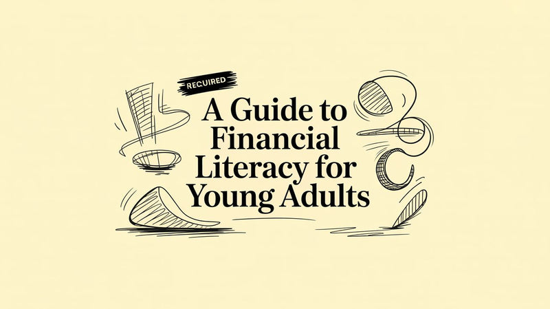 A Guide to Financial Literacy for Young Adults