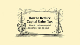 How to Reduce Capital Gains Tax: how to reduce capital gains tax, tips to save