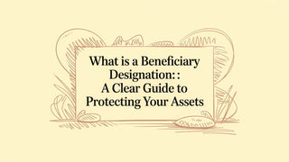 what is a beneficiary designation: A Clear Guide to Protecting Your Assets
