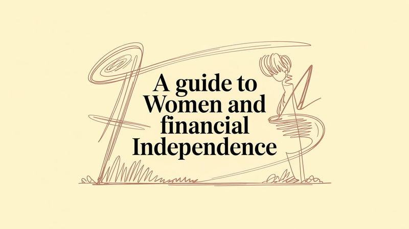 A Guide to Women and Financial Independence